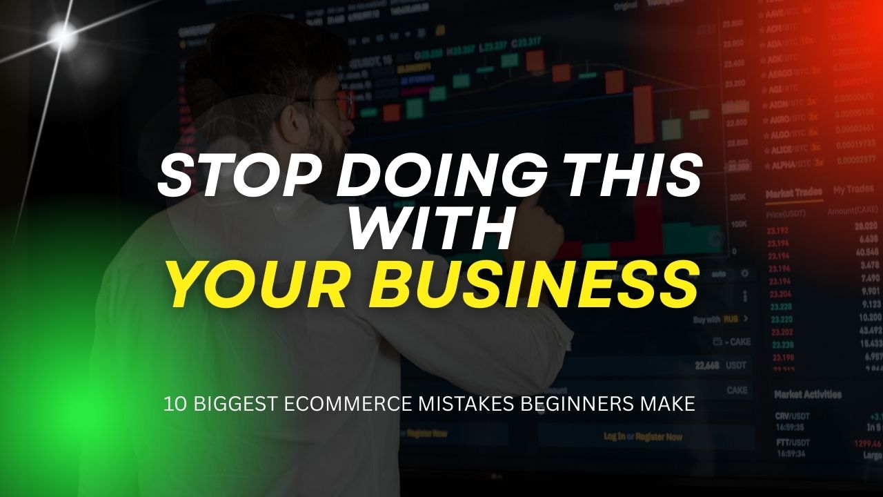 10 Biggest Ecommerce Mistakes Beginners Make